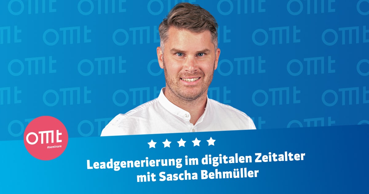 Leadgenerierung im digitalen Zeitalter - Dein Seminar mit Sascha Behmüller