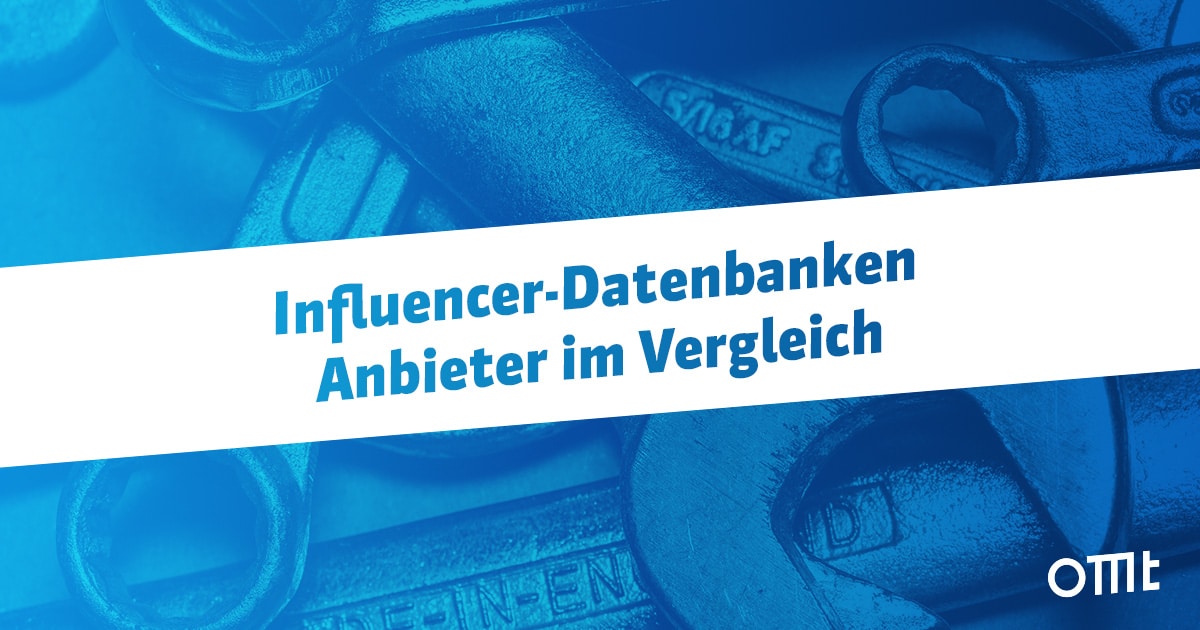 Die wichtigsten Influencer-Datenbanken im Vergleich!