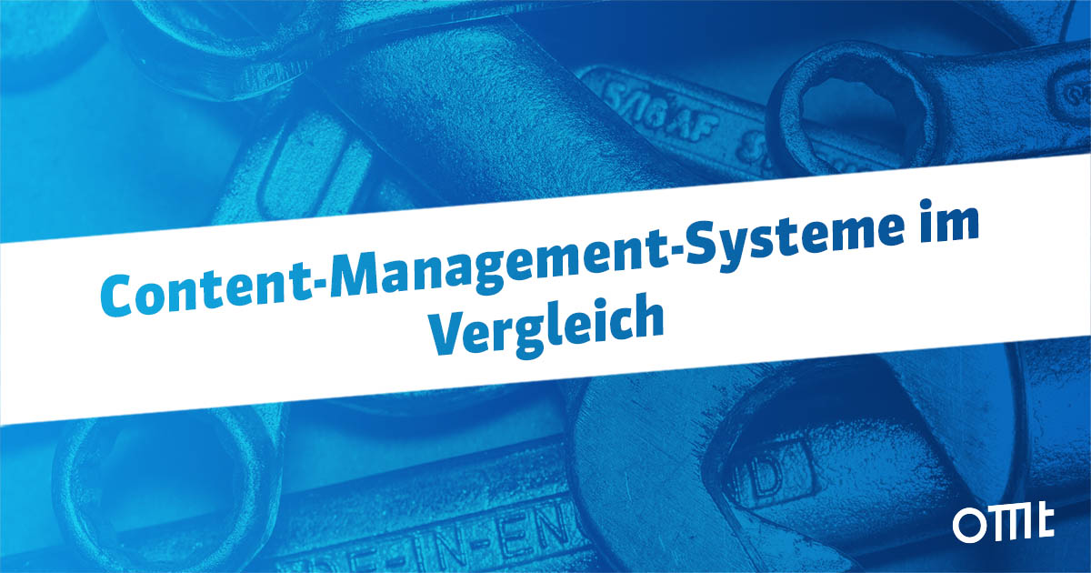 Die wichtigsten Content-Management-Systeme (CMS) im Vergleich