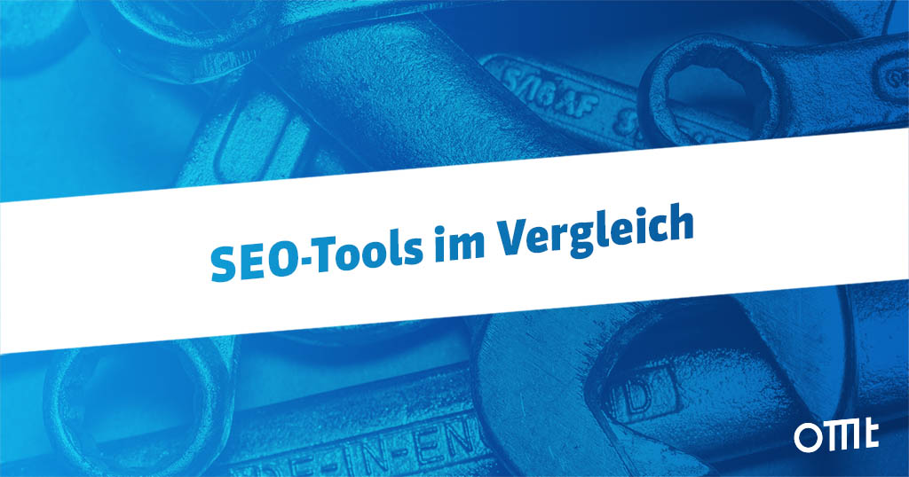 Die wichtigsten SEO-Tools im Vergleich