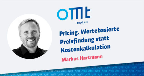 Pricing. Wertebasierte Preisfindung statt Kostenkalkulation – OMT-Podcast Folge #040