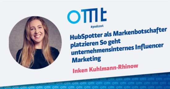 HubSpotter als Markenbotschafter platzieren – So geht unternehmensinternes Influencer Marketing – OMT-Podcast Folge #042