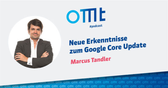 Neue Erkenntnisse zum Google Core Update – OMT-Podcast Folge #043