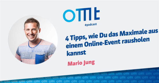 4 Tipps, wie Du das Maximale (als Teilnehmer) aus einem Online-Event rausholen kannst – OMT-Podcast Folge #060