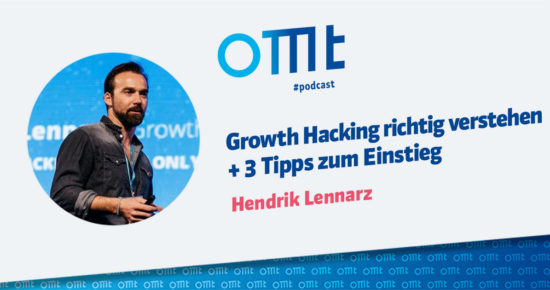 Growth Hacking richtig verstehen + 3 Tipps zum Einstieg – OMT-Podcast Folge #062