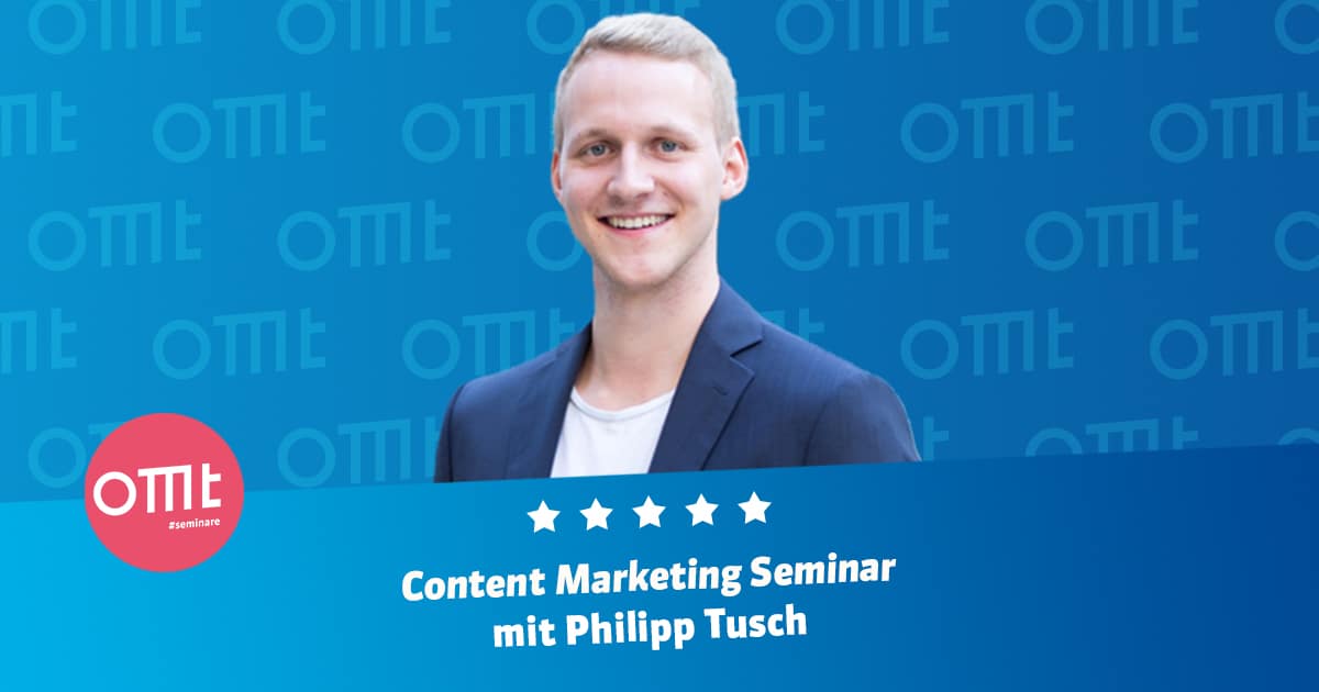 Dein Advanced Content Marketing Seminar mit Philipp Tusch!