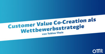 Customer Value Co-Creation als Wettbewerbsstrategie