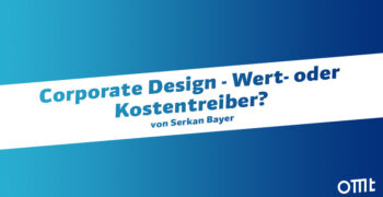 Corporate Design - Wert- oder Kostentreiber?