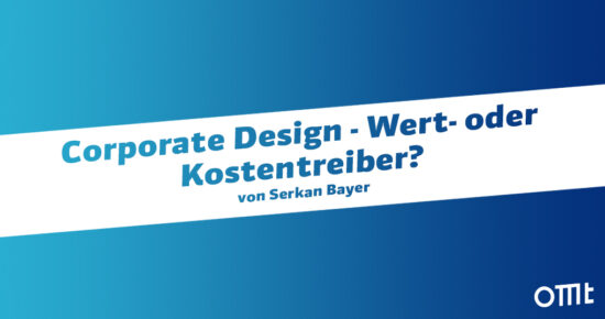 Corporate Design - Wert- oder Kostentreiber?