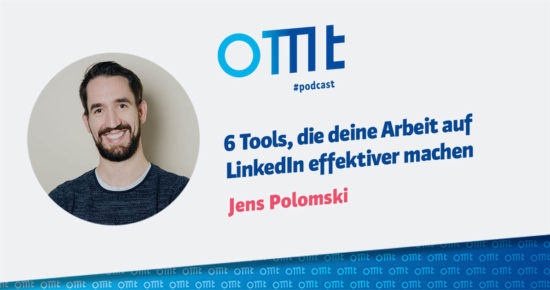 6 Tools, die deine Arbeit auf LinkedIn effektiver machen – OMT-Podcast Folge #071