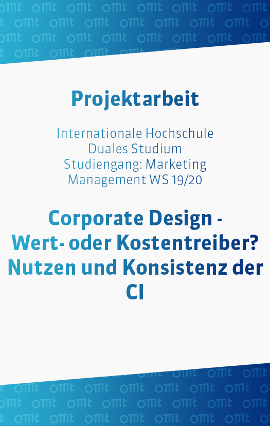 Corporate Design – Wert- oder Kostentreiber? Nutzen und Konsistenz der CI Corporate Design – Wert- oder Kostentreiber? Nutzen und Konsistenz der CI