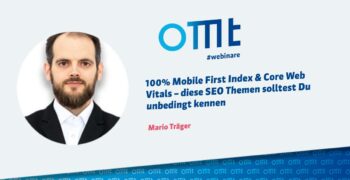 100% Mobile First Index & Core Web Vitals – diese SEO Themen solltest Du unbedingt kennen