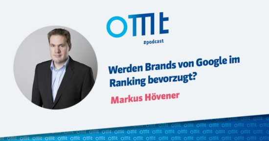 Werden Brands von Google im Ranking bevorzugt? – OMT-Podcast Folge #079