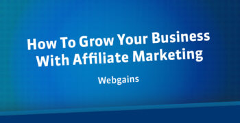 How To Grow Your Business With Affiliate Marketing