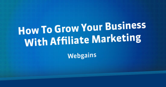 How To Grow Your Business With Affiliate Marketing