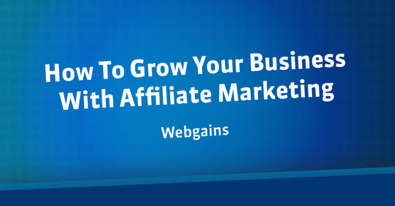 How To Grow Your Business With Affiliate Marketing
