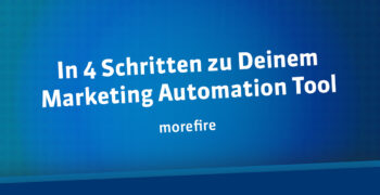 In 4 Schritten zu Deinem Marketing Automation Tool