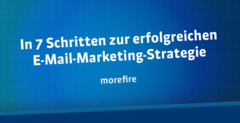 In 7 Schritten zur erfolgreichen E-Mail-Marketing-Strategie