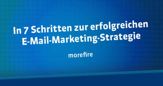 In 7 Schritten zur erfolgreichen E-Mail-Marketing-Strategie