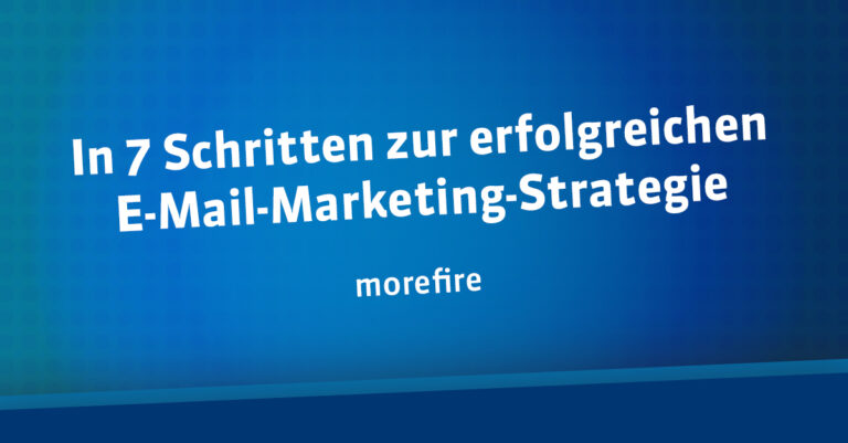 In 7 Schritten zur erfolgreichen E-Mail-Marketing-Strategie