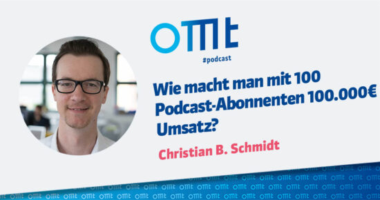 Wie macht man mit 100 Podcast-Abonnenten 100.000 € Umsatz? – OMT Podcast Folge #085