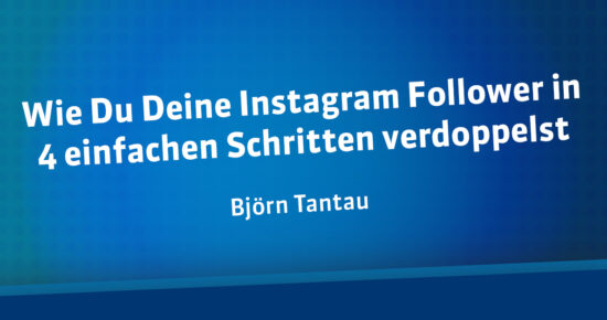 Wie Du Deine Instagram Follower in 4 einfachen Schritten verdoppelst