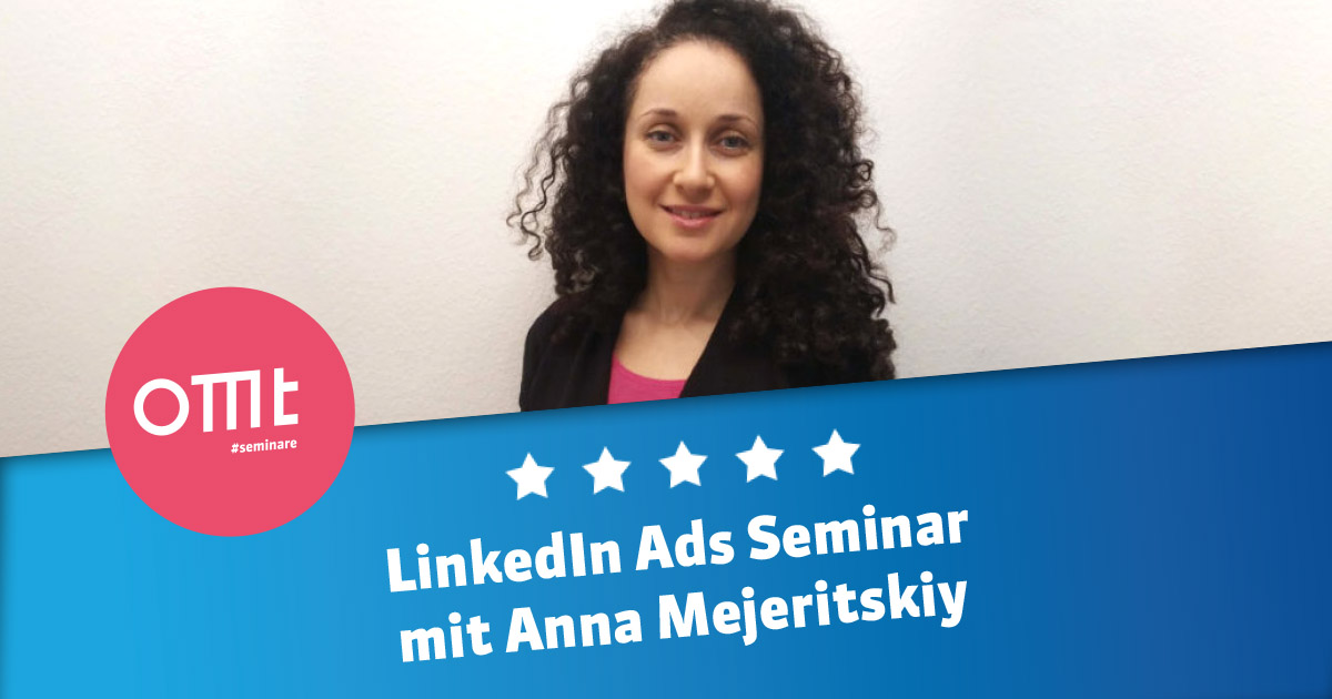 LinkedIn Advertising (Ads) – Seminar 2021 mit Anna Mejeritskiy