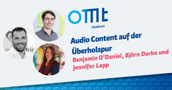 Audio Content auf der Überholspur – OMT Podcast Folge #091