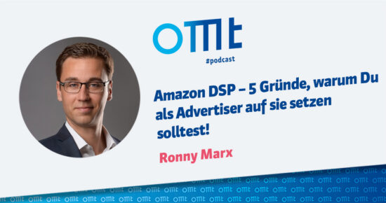 Amazon DSP – 5 Gründe, warum Du als Advertiser auf sie setzen solltest!  – OMT Podcast Folge #098