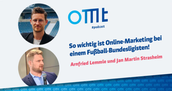 “So wichtig ist Online Marketing bei einem Fußball-Bundesligisten!” mit A. Lemmle und J. Strasheim | OMT-Podcast #103