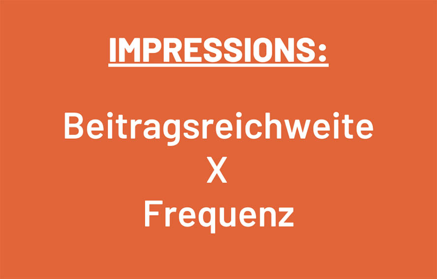 Formel zur Berechnung der Impressionen.Beitragsreichweite mltipliziert mit der Frequenz.