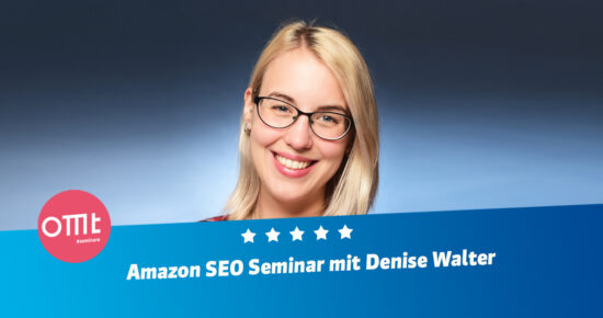 Amazon SEO-Seminar!Dein Workshop mit Denise Walter