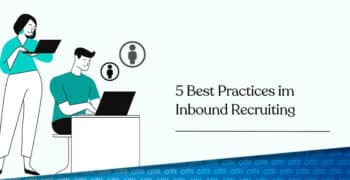 Die 5 effektivsten Inbound-Recruiting-Strategien für 2023