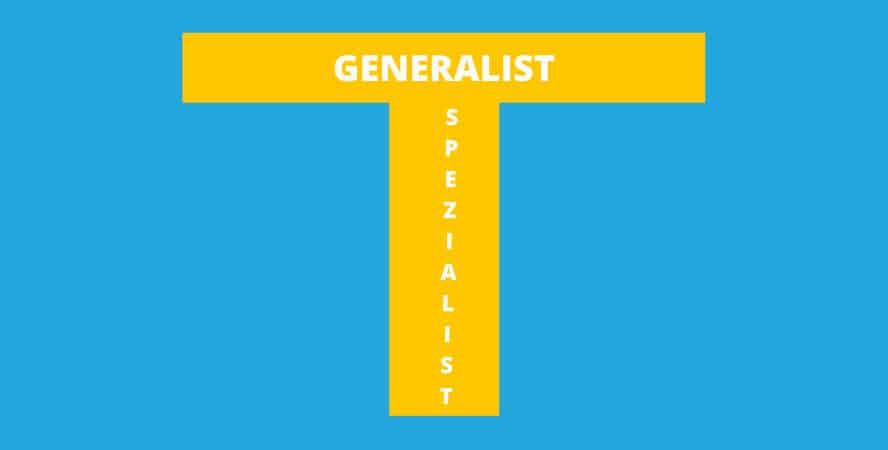 T-Shaped Marketer sind breite Generalisten mit 1 oder 2 Spezialisierungen.