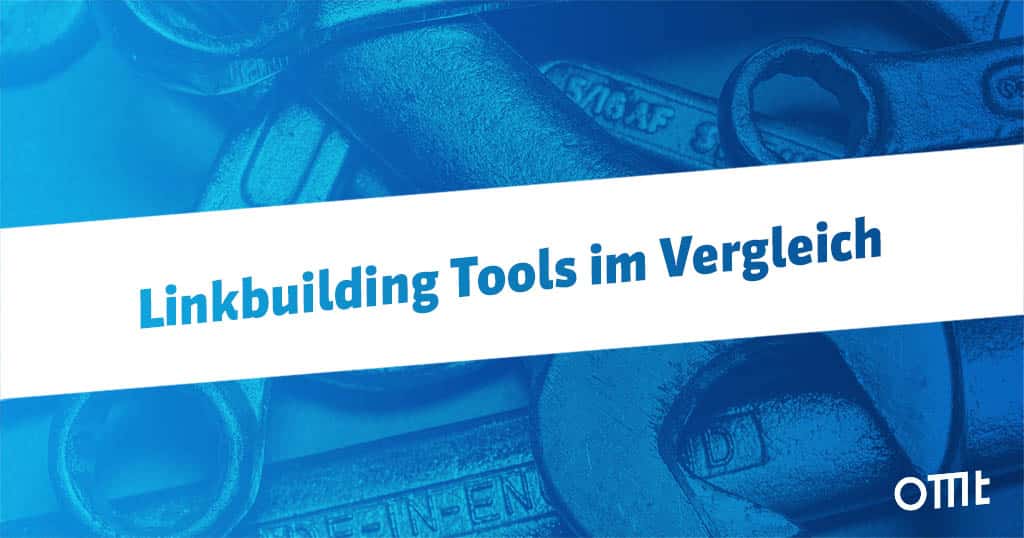 Die wichtigsten Linkbuilding Tools im Vergleich