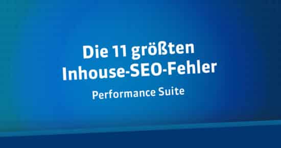 Die 11 größten Inhouse-SEO-Fehler