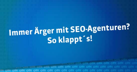 Immer Ärger mit SEO-Agenturen? So klappt‘s!