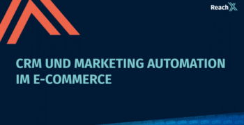CRM und Marketing Automation im E-Commerce