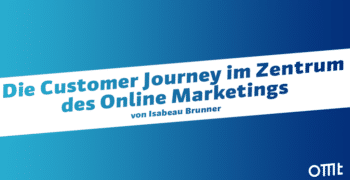 Die Customer Journey im Zentrum des Online Marketings