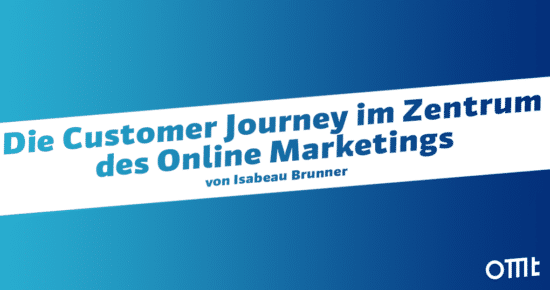 Die Customer Journey im Zentrum des Online Marketings