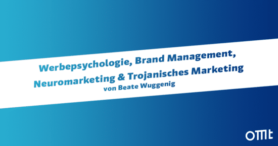Werbepsychologie, Brand Management, Neuromarketing und Trojanisches Marketing
