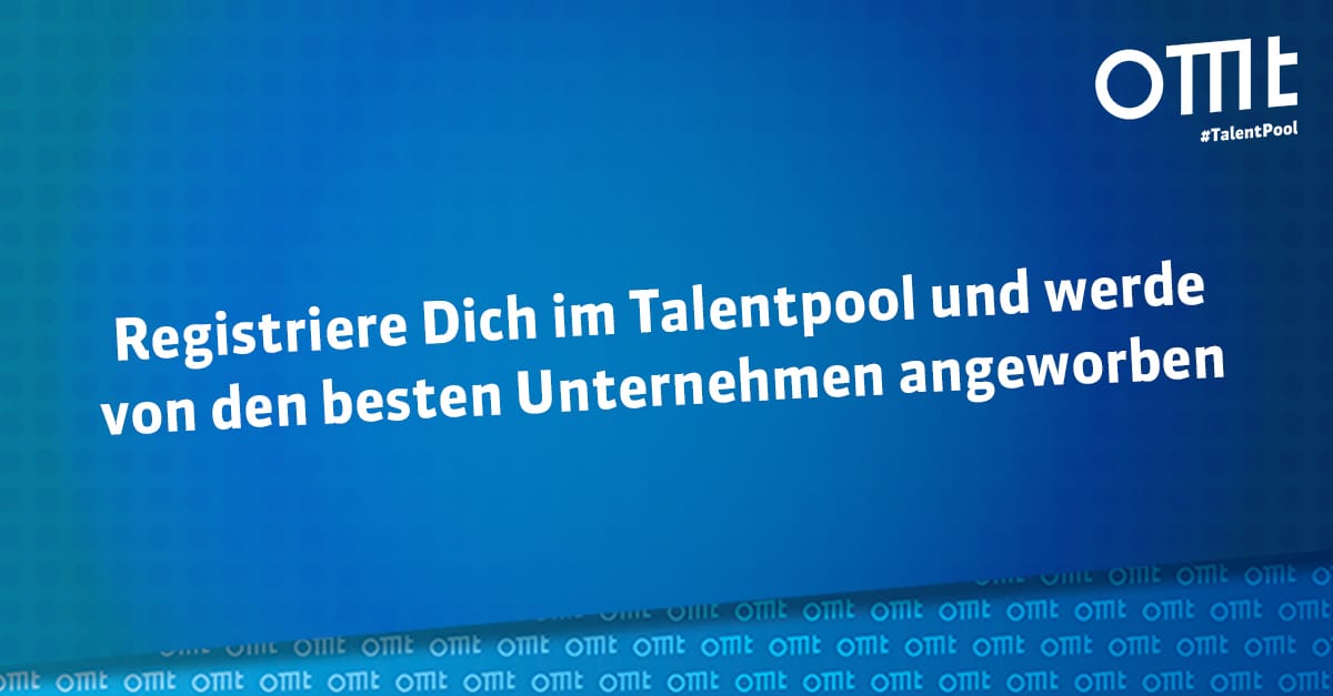 Kennst Du schon den OMT-TalentPool?