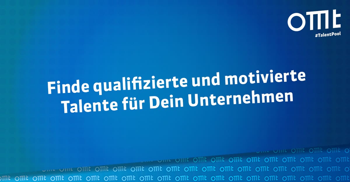 Kennst Du schon den OMT-TalentPool?