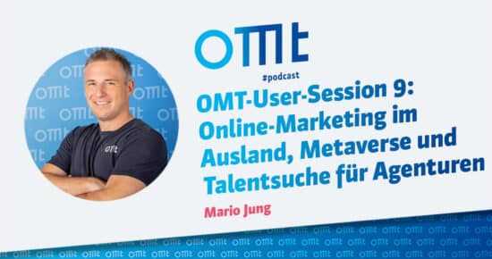 OMT-User-Session 9: Online-Marketing im Ausland, Metaverse und Talentsuche für Agenturen #185