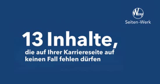 13 Inhalte, die auf Ihrer Karriereseite auf keinen Fall fehlen dürfen