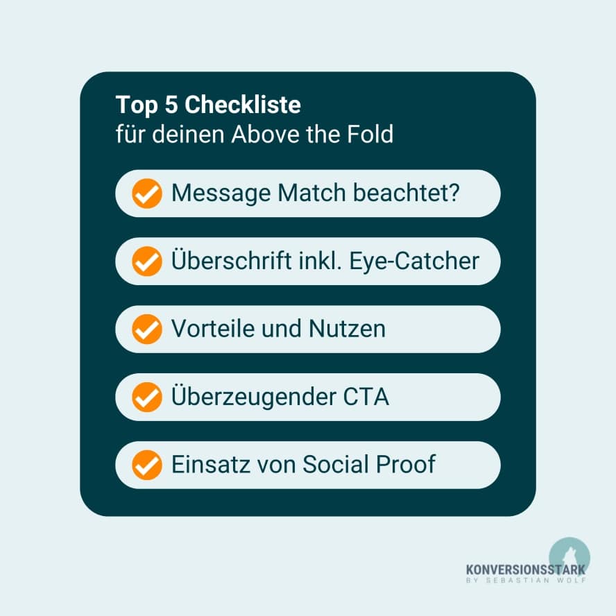 Hier siehst Du noch mal eine Checkliste mit Punkten, die Du beachten solltest, um einen effizienten Above the Fold auf Deiner Landingpage zu gestalten. 