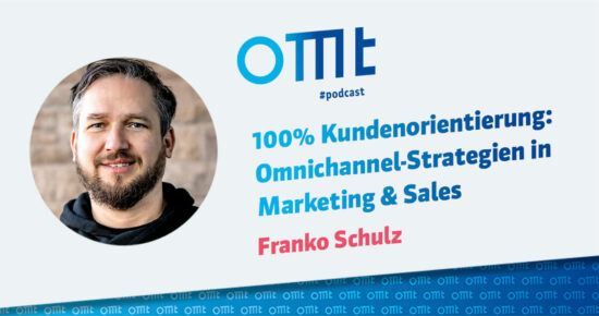 100% Kundenorientierung: Omnichannel-Strategien in Marketing & Sales #242