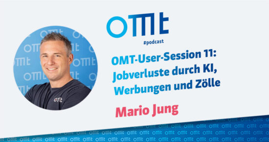 OMT-User-Session 11: Jobverluste durch KI, Werbungen und Zölle #264