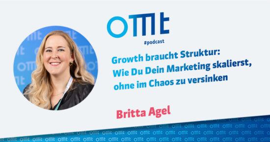 Growth braucht Struktur: Wie Du Dein Marketing skalierst, ohne im Chaos zu versinken (Britta Agel) | OMT-Podcast #291