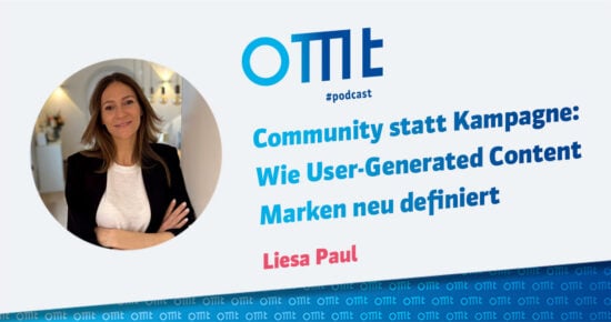 Community statt Kampagne: Wie User-Generated Content Marken neu definiert (Liesa Paul) | OMT-Podcast #299